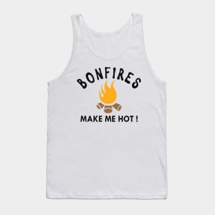 Camping - Bonfires make me hot ! Tank Top